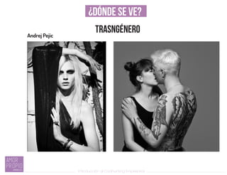 Introducción al Coolhunting Empresarial
¿DÓNDE SE VE?
TRASNGÉNEROAndrej Pejic
 