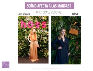Introducción al Coolhunting Empresarial
¿CÓMO AFECTA A LAS MARCAS?
PHOTOCALL VEGETALHOSS INTROPIA LOEWE
 