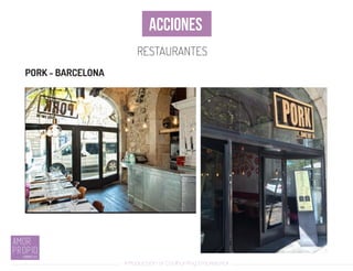 Introducción al Coolhunting Empresarial
ACCIONES
RESTAURANTES
PORK - BARCELONA
 