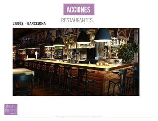Introducción al Coolhunting Empresarial
ACCIONES
RESTAURANTES
L`EGGS - BARCELONA
 