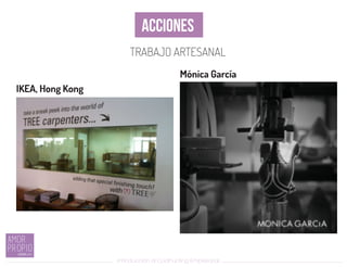 Introducción al Coolhunting Empresarial
ACCIONES
TRABAJO ARTESANAL
IKEA, Hong Kong
Mónica García
 