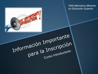 UNA alternativa diferente
en Educación Superior
 