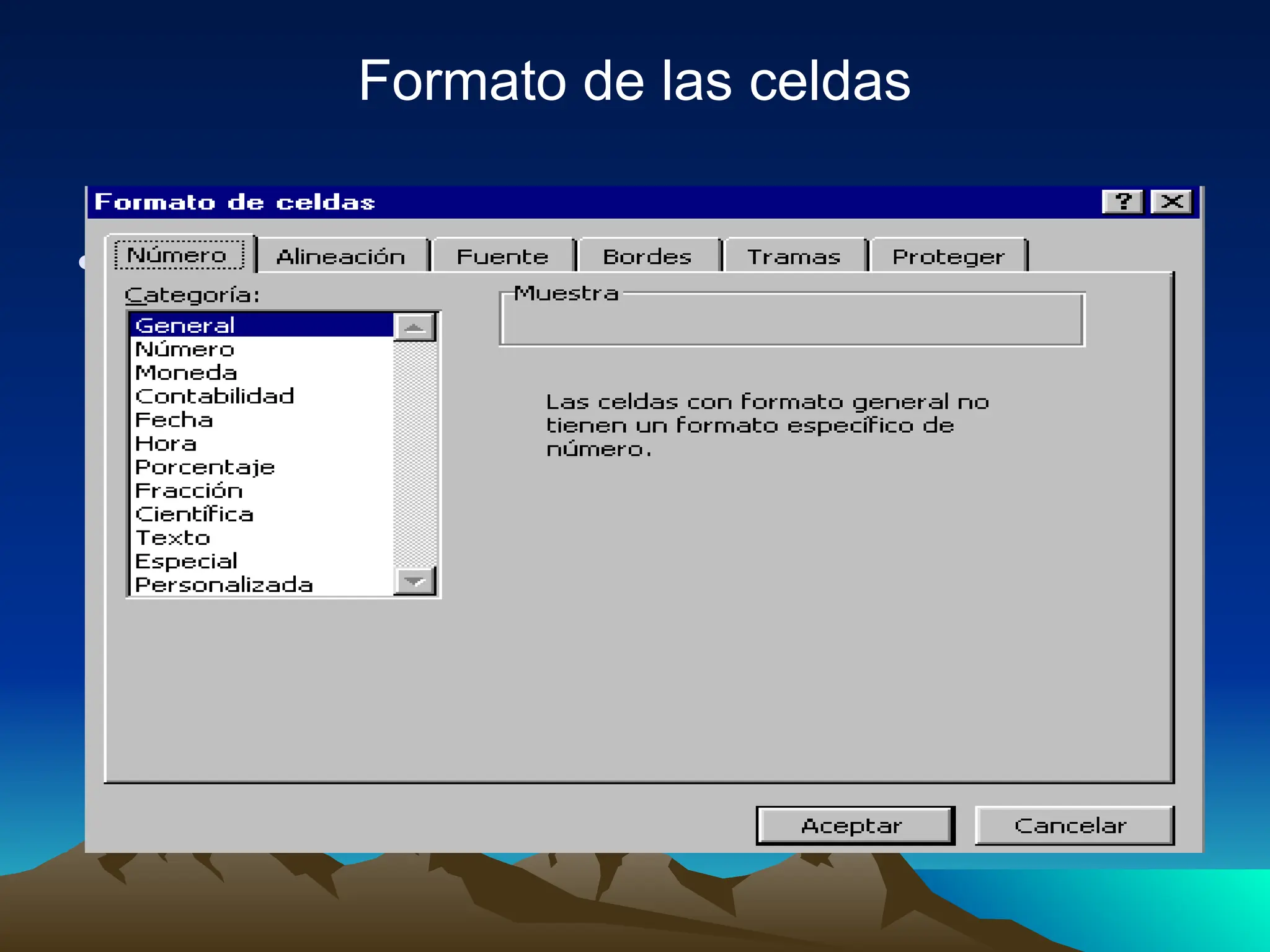 Formato de las celdas
•
 