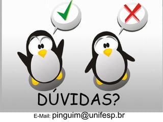 E-Mail: pinguim@unifesp.br
 