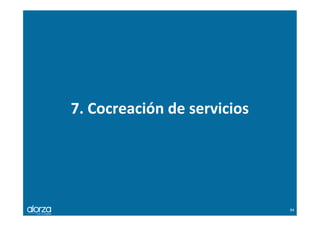 7.	
  Cocreación	
  de	
  servicios	
  
94	
  
 