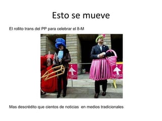 Esto se mueve El rollito trans del PP para celebrar el 8-M Mas descrédito que cientos de noticias  en medios tradicionales 