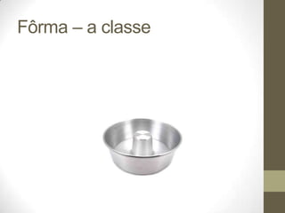 Fôrma – a classe
 