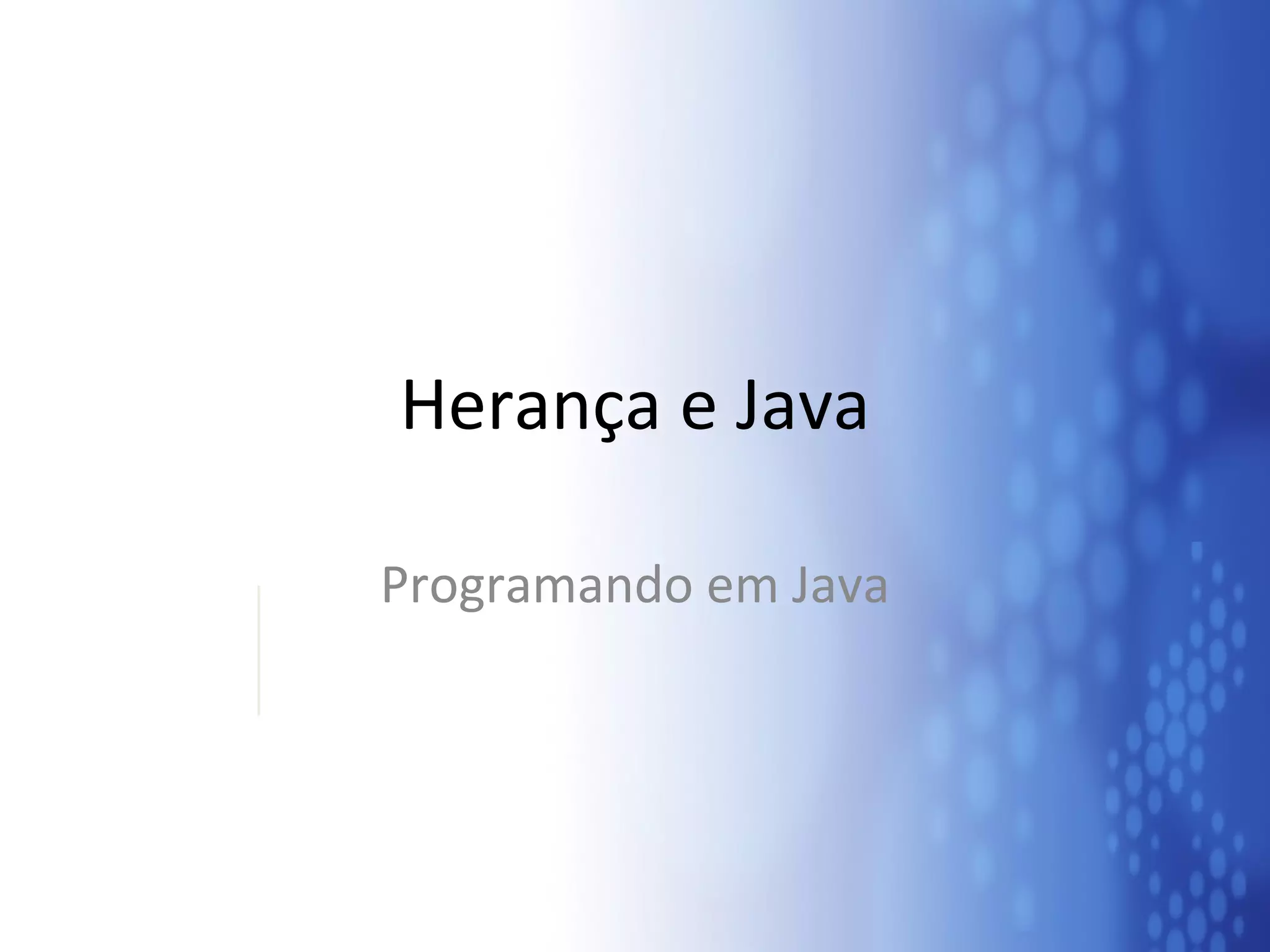 Herança e Java Programando em Java 