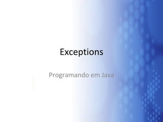 Exceptions Programando em Java 