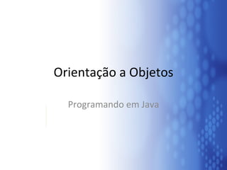 Orientação a Objetos Programando em Java 