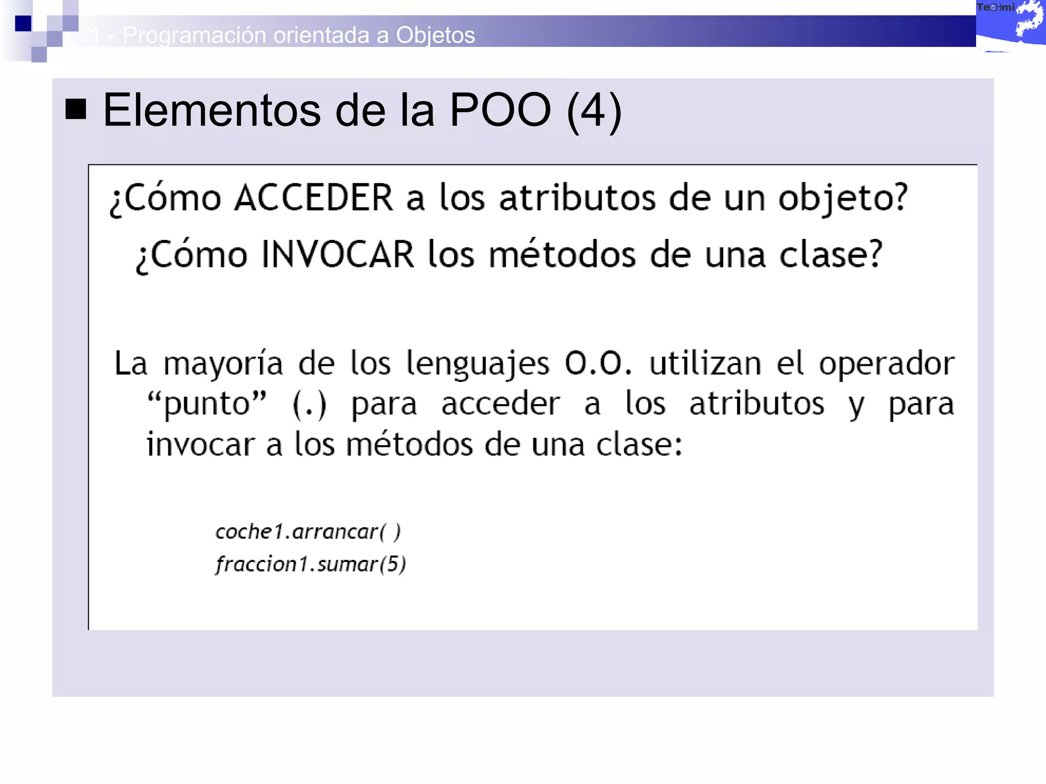 1 - Programación orientada a Objetos Elementos de la POO (4) 