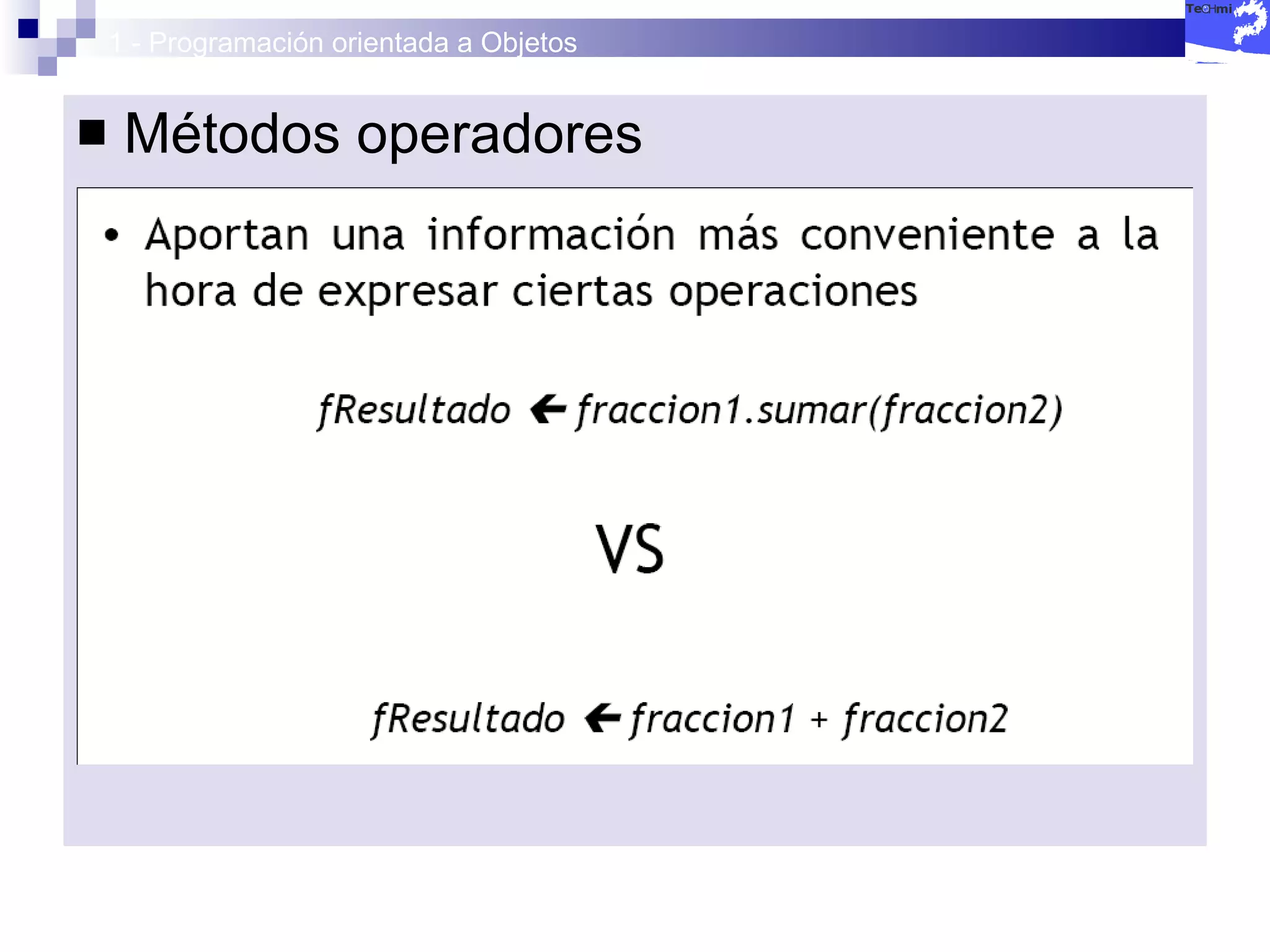 1 - Programación orientada a Objetos Métodos operadores 