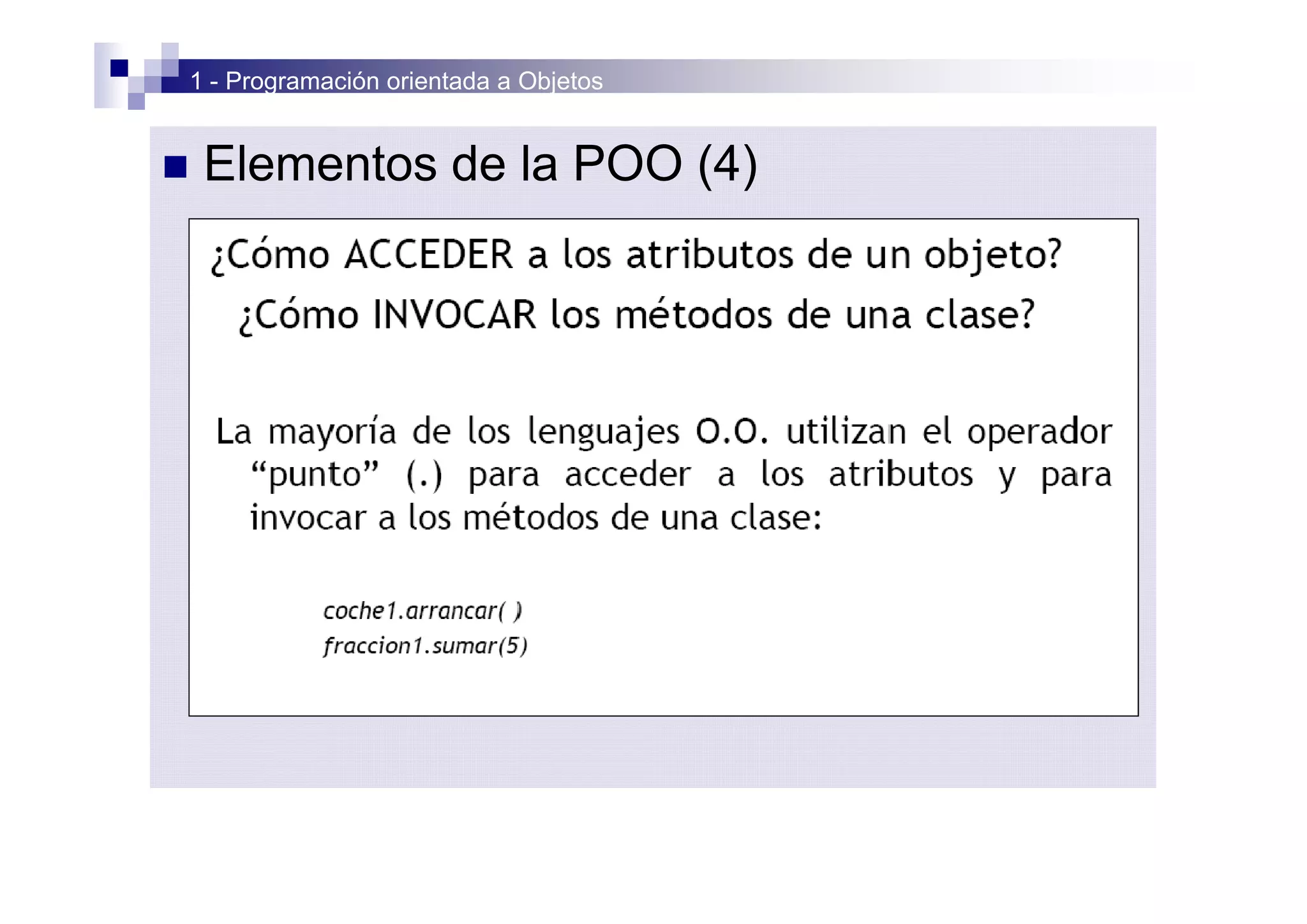 1 - Programación orientada a Objetos


n    Elementos de la POO (4)
 