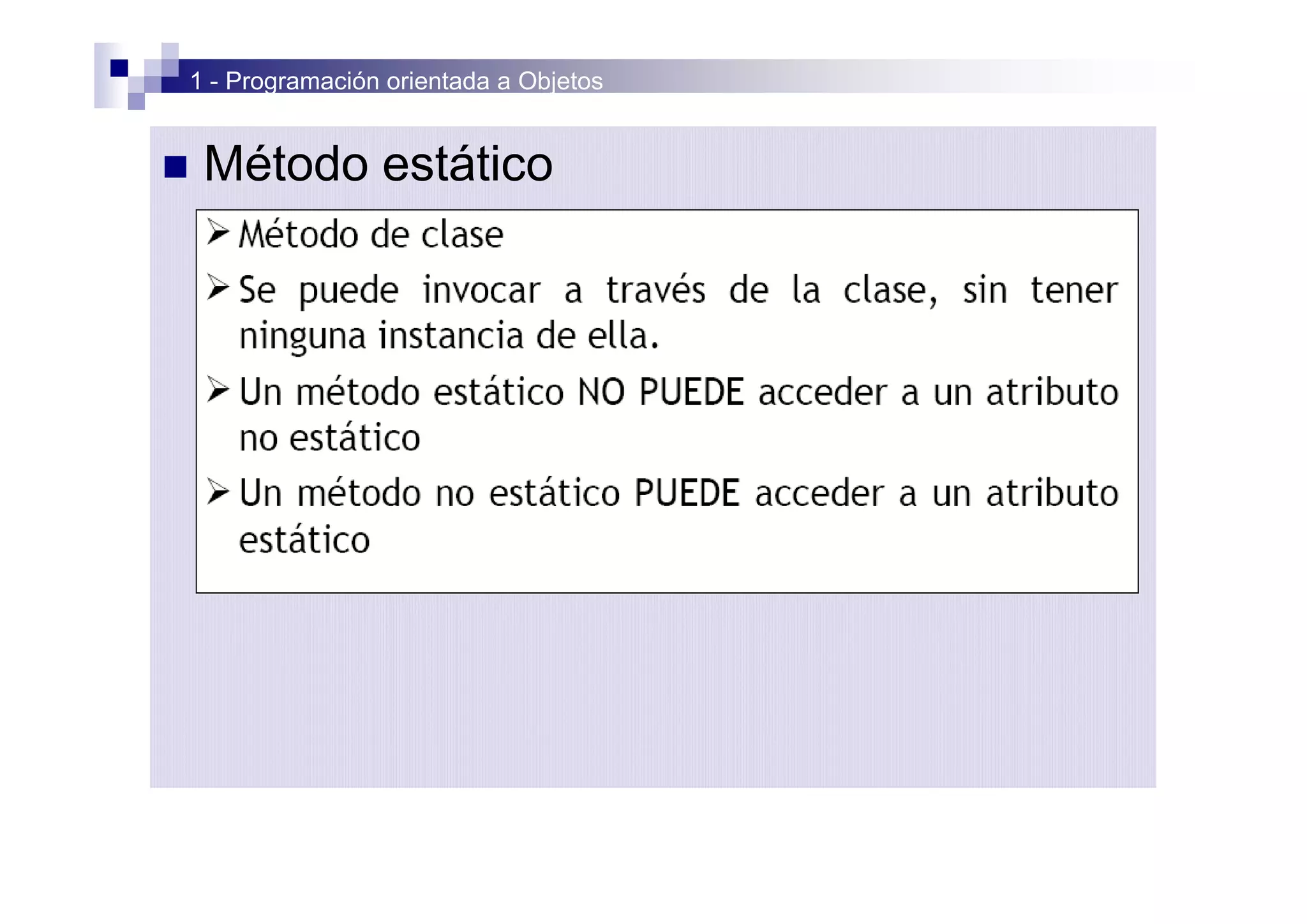 1 - Programación orientada a Objetos


n    Método estático
 