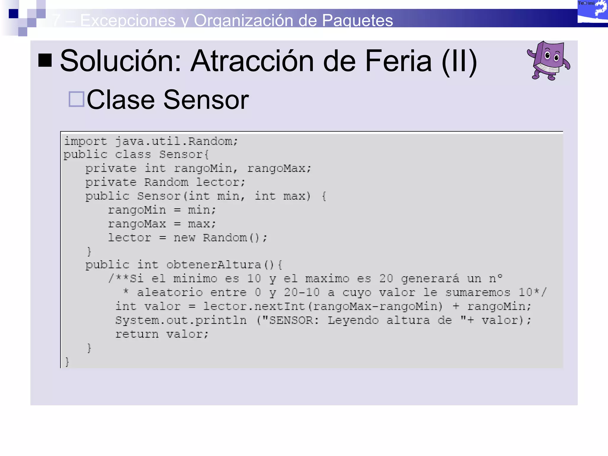 7 – Excepciones y Organización de Paquetes Solución: Atracción de Feria (II) Clase Sensor 