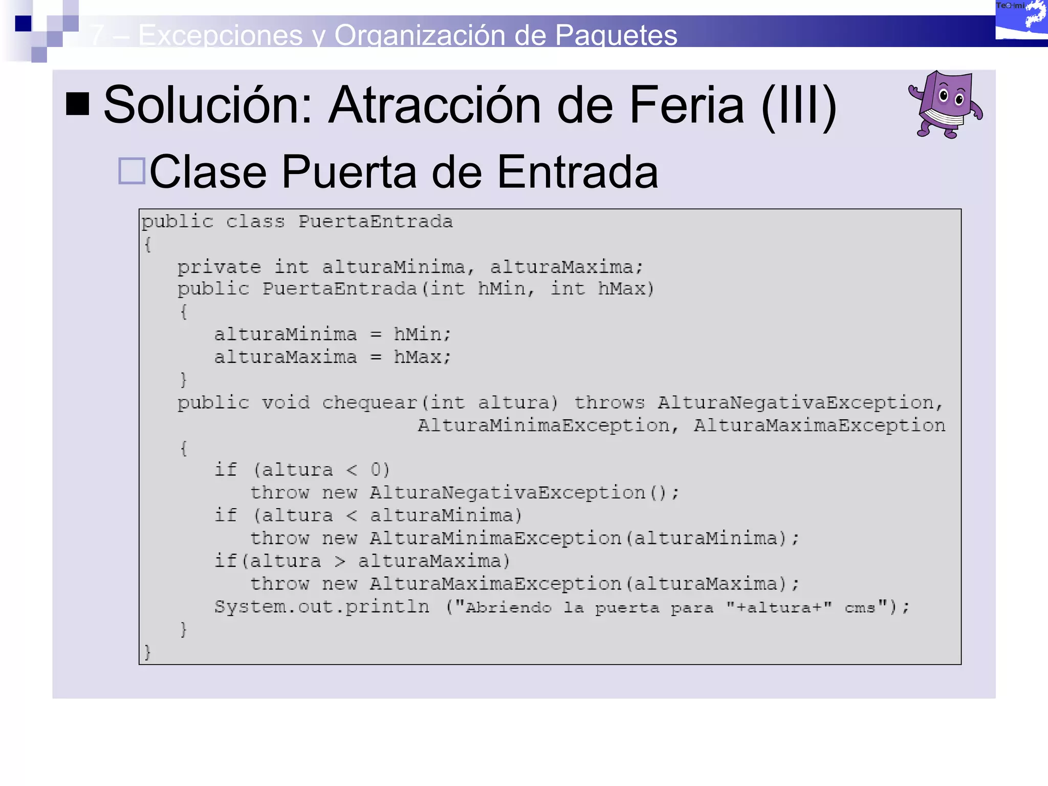 7 – Excepciones y Organización de Paquetes Solución: Atracción de Feria (III) Clase Puerta de Entrada 