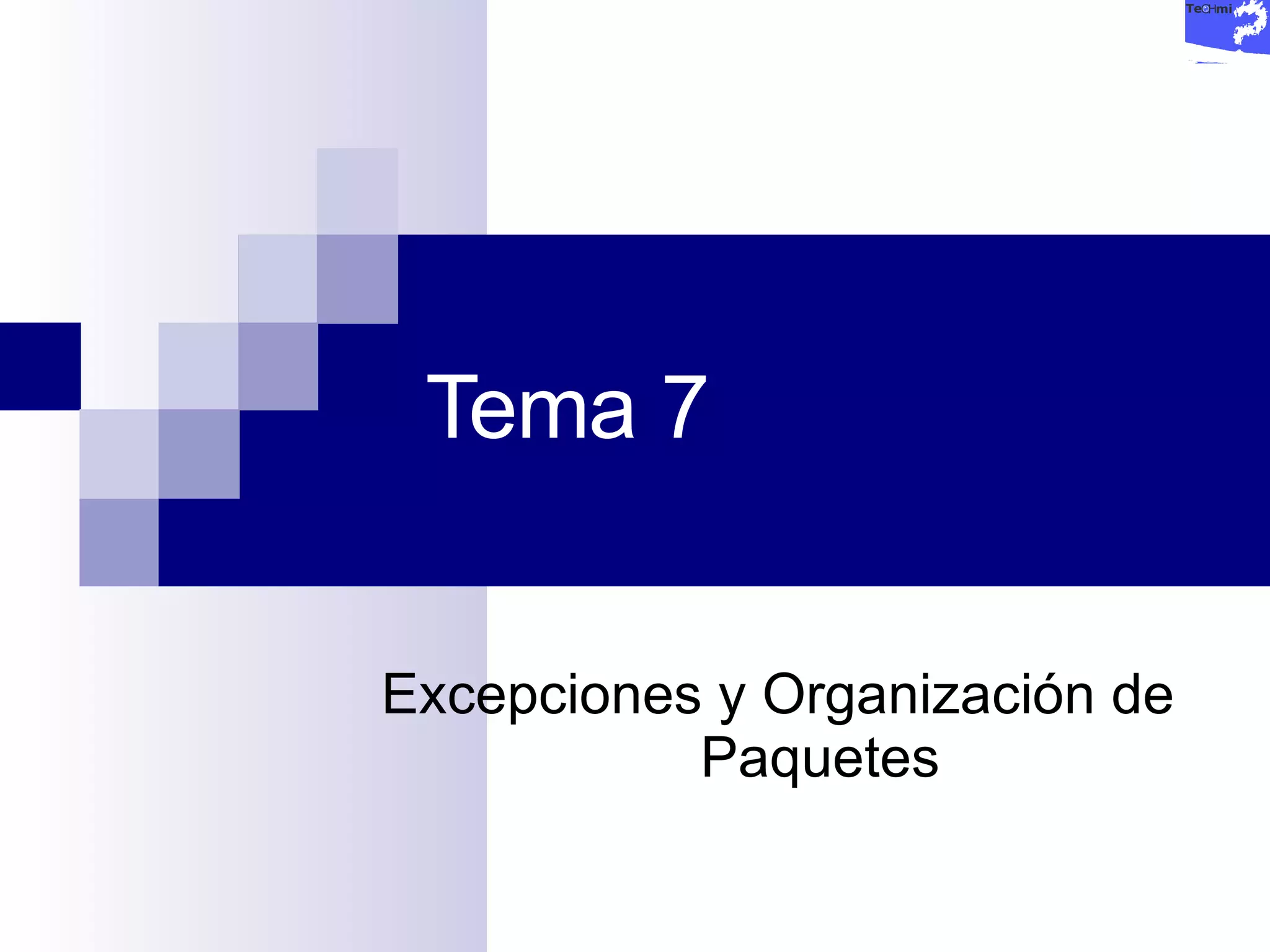 Tema 7 Excepciones y Organización de Paquetes 