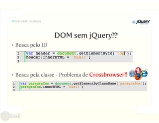 Curso jQuery Velame - Aula 2 - Manipulando o DOM | PPT