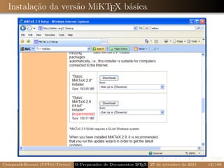Instalação da versão MiKTEX básica




Campani&Beccari (UFPel/Torino)                              A E
                                 O Preparador de Documentos L T X 27 de setembro de 2011   12/188
 