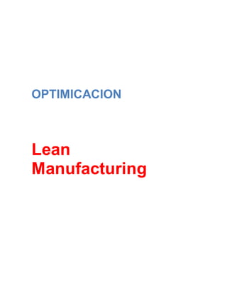 OPTIMICACION
Lean
Manufacturing
 