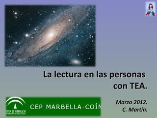 La lectura en las personas
                   con TEA.
                  Marzo 2012.
                   C. Martín.
 