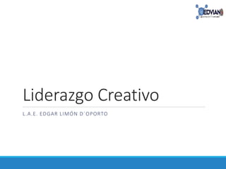 Curso Liderazgo Creativo.pptx, este curso nos ayuda a entender que ...