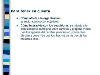 Qué es el liderazgo“Todos los grandes líderes poseen dos cosas: una, saben a donde van, y dos, pueden persuadir a otros para que le sigan”John Maxwell