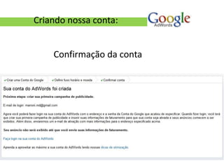 Criando nossa conta:


    Confirmação da conta
 