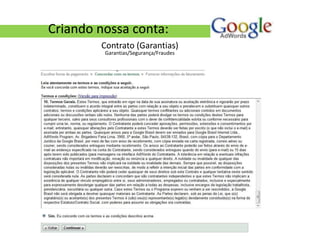 Criando nossa conta:
        Contrato (Garantias)
         Garantias/Segurança/Fraudes
 