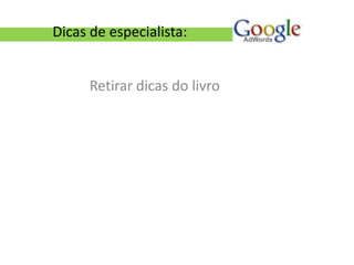 Dicas de especialista:


      Retirar dicas do livro
 