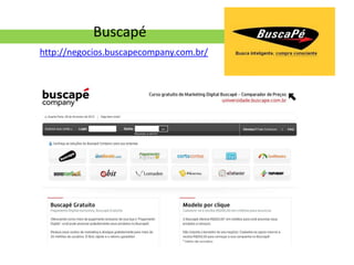 Buscapé
http://negocios.buscapecompany.com.br/
 