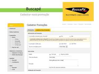 Buscapé
Cadastrar nova promoção
 