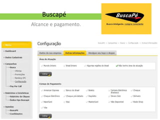 Buscapé
Alcance e pagamento.
 