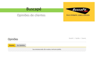 Buscapé
Opiniões de clientes
 