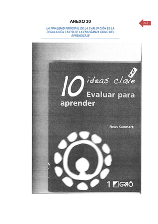 222ANEXO 30
LA FINALIDAD PRINCIPAL DE LA EVALUACIÓN ES LA
REGULACIÓN TANTO DE LA ENSEÑANZA COMO DEL
APRENDIZAJE
 