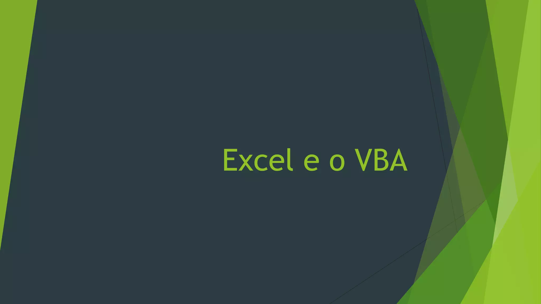 Excel e o VBA
 