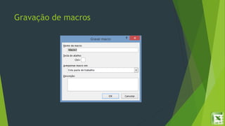 Gravação de macros
 