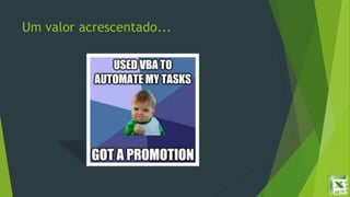 Um valor acrescentado...
 