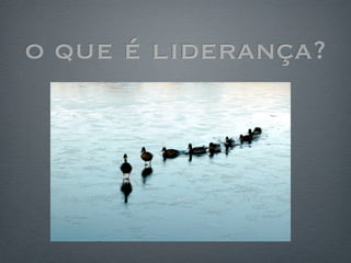 o que é liderança?
 