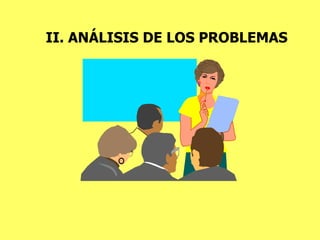 II. ANÁLISIS DE LOS PROBLEMAS 