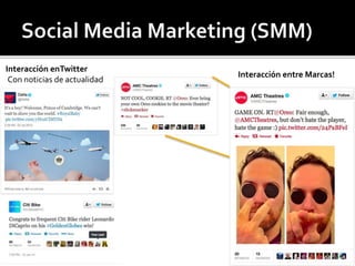 Interacción enTwitter 
Con noticias de actualidad 
Interacción entre Marcas! 
 