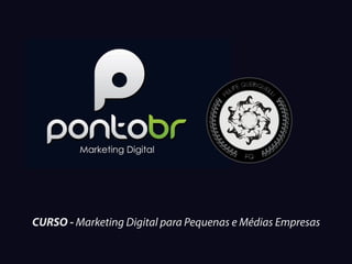 CURSO - Marketing Digital para Pequenas e Médias Empresas
 