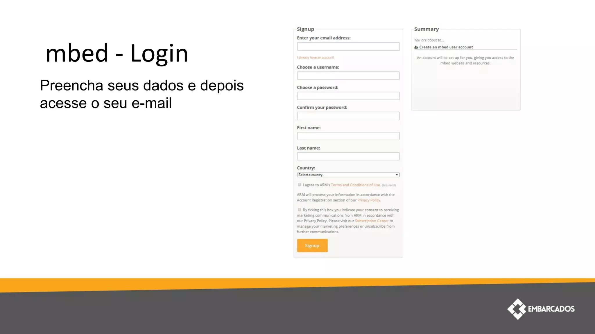 mbed - Login
Preencha seus dados e depois
acesse o seu e-mail
 