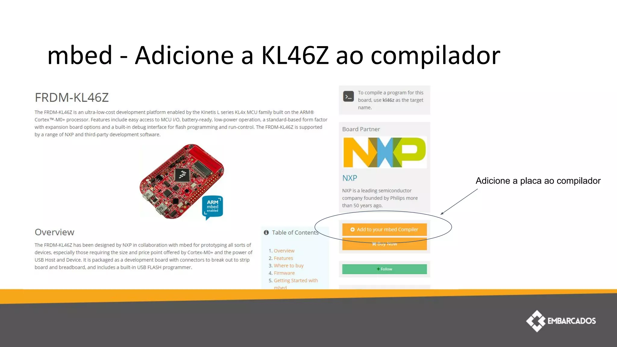 mbed - Adicione a KL46Z ao compilador
Adicione a placa ao compilador
 