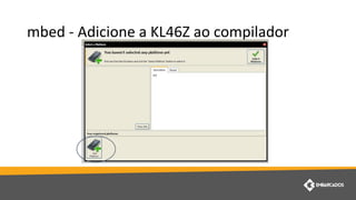mbed - Adicione a KL46Z ao compilador
 
