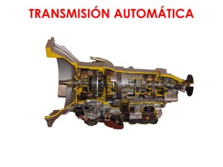 TRANSMISIÓN AUTOMÁTICA
 