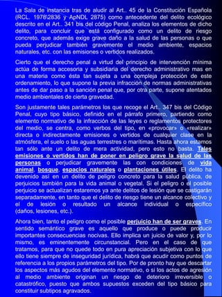 Derribar o alterar edificios             Art. 321Autoridad o Funcionario               Art. 322Delito SobrePatrimonioHistóricoDaños en Archivos – BibliotecasMuseos – Centro Docente           Art. 323Yacimientos arqueológicosDeslucir bienes inmueblespúblicos o privados (Falta)            Art. 626Art. 325 y 328Delitos Contra RecursosNaturales y Medio AmbienteArt. 348 