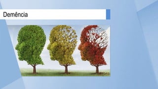 Demência
 
