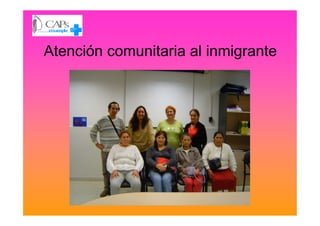 Atención comunitaria al inmigrante
 