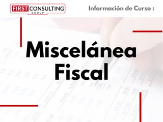 Miscelánea
Fiscal
Información de Curso :
 